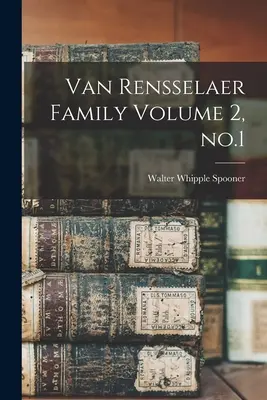 Familia Van Rensselaer Volumul 2, nr.1 - Van Rensselaer Family Volume 2, no.1