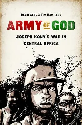 Armata lui Dumnezeu: Războiul lui Joseph Kony în Africa Centrală - Army of God: Joseph Kony's War in Central Africa