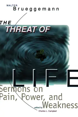 The Threat of Life (Amenințarea vieții): Predici despre durere, putere și slăbiciune - The Threat of Life: Sermons on Pain, Power, and Weakness