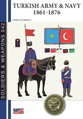 Armata și marina turcă 1861-1876 - Turkish Army & Navy 1861-1876