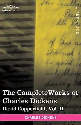 Operele complete ale lui Charles Dickens (în 30 de volume, ilustrate): David Copperfield, Vol. II - The Complete Works of Charles Dickens (in 30 Volumes, Illustrated): David Copperfield, Vol. II