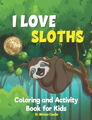 Iubesc leneșii: Carte de colorat și activități pentru copii - I Love Sloths: Coloring and Activity Book for Kids