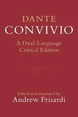 Dante: Convivio: O ediție critică în două limbi - Dante: Convivio: A Dual-Language Critical Edition
