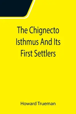 Istmul Chignecto și primii săi coloniști - The Chignecto Isthmus And Its First Settlers
