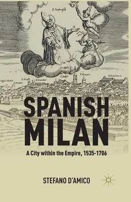 Milanul spaniol: Un oraș în cadrul Imperiului, 1535-1706 - Spanish Milan: A City Within the Empire, 1535-1706