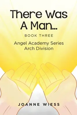 There Was a Man: Angel Academy Series Arch Division