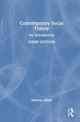 Contemporary Social Theory: O introducere - Contemporary Social Theory: An Introduction