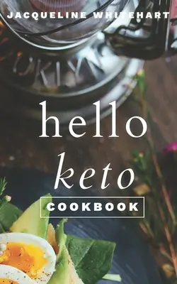 Cartea de bucate Hello Keto: Ghidul tău 1-2-3 pentru începători pentru Keto - The Hello Keto Cookbook: Your 1-2-3 Beginner's Guide to Keto
