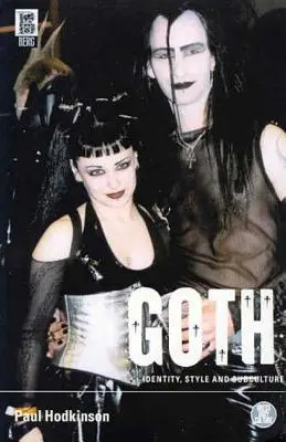 Goth: Identitate, stil și subcultură - Goth: Identity, Style and Subculture
