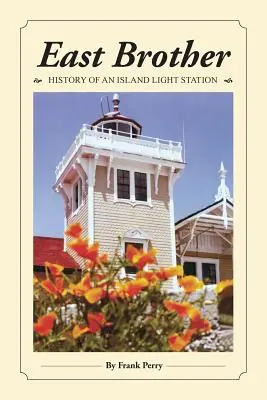East Brother: Istoria unei stații de lumină de pe insulă - East Brother: History of an Island Light Station