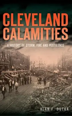 Cleveland Calamities: O istorie a furtunilor, incendiilor și pesticidelor - Cleveland Calamities: A History of Storm, Fire and Pestilence