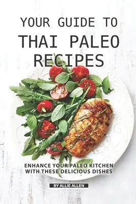 Ghidul tău pentru rețete Thai Paleo: Îmbunătățește-ți bucătăria Paleo cu aceste mâncăruri delicioase - Your Guide to Thai Paleo Recipes: Enhance Your Paleo Kitchen with These Delicious Dishes