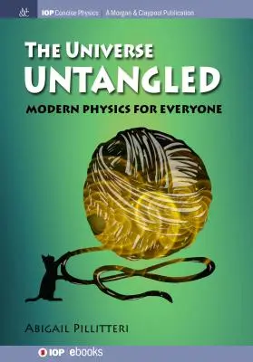 Universul nepătruns (The Universe Untangled): Fizică modernă pentru toată lumea - The Universe Untangled: Modern Physics for Everyone