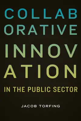 Inovarea colaborativă în sectorul public - Collaborative Innovation in the Public Sector
