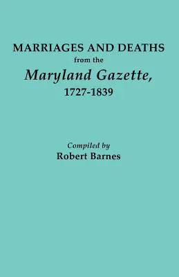 Căsătorii și decese din Maryland Gazette 1727-1839 - Marriages and Deaths from the Maryland Gazette 1727-1839