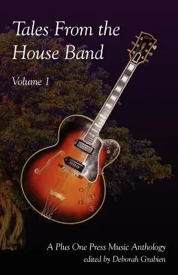 Tales from the House Band, volumul 1: O antologie muzicală Plus One - Tales from the House Band, Volume 1: A Plus One Music Anthology