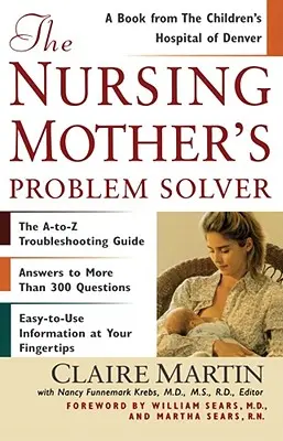 Rezolvarea problemelor mamei care alăptează - The Nursing Mother's Problem Solver