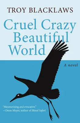 Lumea crudă, nebună și frumoasă - Cruel Crazy Beautiful World