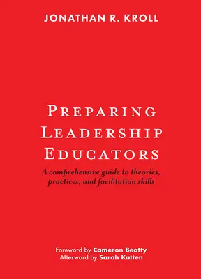 Pregătirea educatorilor de leadership: Un ghid cuprinzător pentru teorii, practici și abilități de facilitare - Preparing Leadership Educators: A Comprehensive Guide to Theories, Practices, and Facilitation Skills