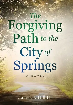 Calea iertătoare către orașul izvoarelor (The Forgiving Path to the City of Springs) - The Forgiving Path to the City of Springs