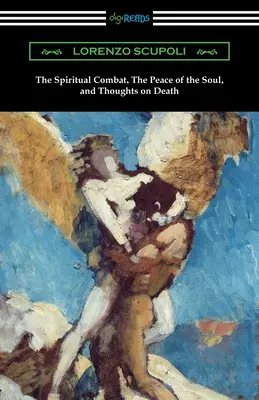 Lupta spirituală, Pacea sufletului și Gânduri despre moarte - The Spiritual Combat, The Peace of the Soul, and Thoughts on Death