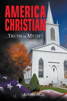 America creștină... Adevăr sau mit?: cu Addendum - America Christian... Truth Or Myth?: with Addendum