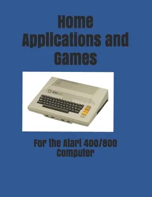 Aplicații și jocuri pentru acasă: pentru calculatorul Atari 400/800 - Home Applications and Games: for the Atari 400/800 Computer