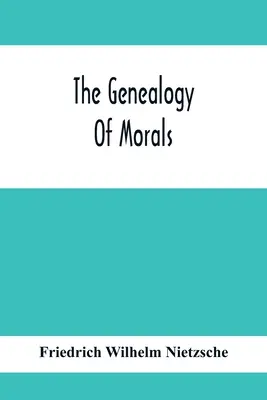 Genealogia moralei (The Genealogy Of Morals) - The Genealogy Of Morals