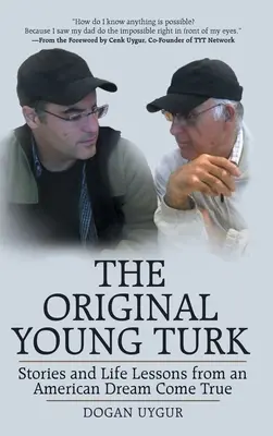 The Original Young Turk: Povești și lecții de viață de la un vis american devenit realitate - The Original Young Turk: Stories and Life Lessons from an American Dream Come True