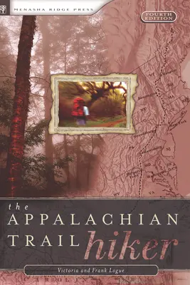 Appalachian Trail Hiker: Sfaturi dovedite pentru drumeții de orice lungime - Appalachian Trail Hiker: Trail-Proven Advice for Hikes of Any Length