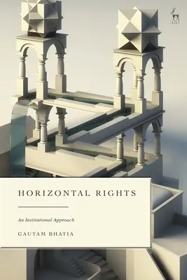Drepturi orizontale: O abordare instituțională - Horizontal Rights: An Institutional Approach