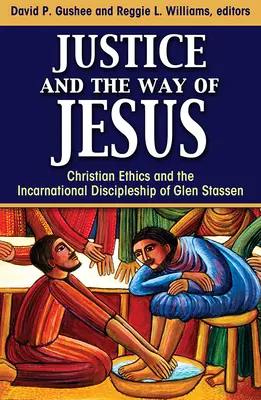 Justiția și calea lui Iisus: Etica creștină și ucenicia întrucarnată a lui Glen Stassen - Justice and the Way of Jesus: Christian Ethics and the Incarnational Discipleship of Glen Stassen