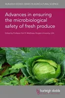 Progrese în asigurarea siguranței microbiologice a produselor proaspete - Advances in Ensuring the Microbiological Safety of Fresh Produce