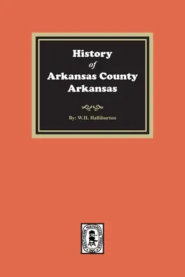 Istoria comitatului Arkansas, Arkansas - History of Arkansas County, Arkansas