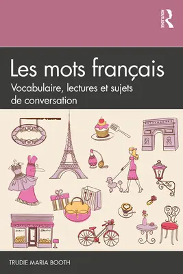 Les mots français: Vocabular, lecturi și subiecte de conversație - Les mots français: Vocabulaire, lectures et sujets de conversation