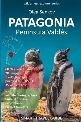 PATAGONIA, Peninsula Valdes: Ghid de călătorie inteligent pentru iubitorii de natură și fotografi de animale sălbatice - PATAGONIA, Peninsula Valdes: Smart Travel Guide for nature lovers & wildlife photographers