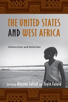 Statele Unite și Africa de Vest: Interacțiuni și relații - The United States and West Africa: Interactions and Relations