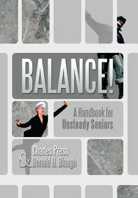 Echilibru! Un manual pentru seniori nesiguri - Balance!: A Handbook for Unsteady Seniors