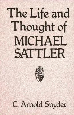 Viața și gândirea lui Michael Sattler - The Life and Thought of Michael Sattler