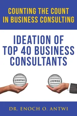 Counting The Count In Business Consulting: Ideea celor mai buni 40 de consultanți în afaceri - Counting The Count In Business Consulting: Ideation of Top 40 Business Consultants