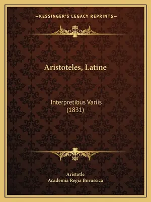 Aristoteles, Latine: Interpretibus Variis (1831)