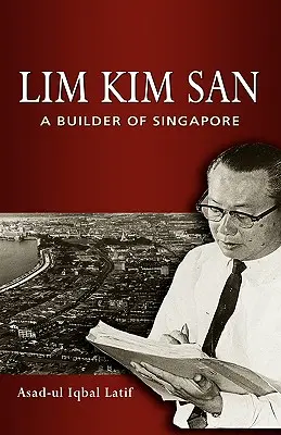 Lim Kim San: Un constructor al statului Singapore - Lim Kim San: A Builder of Singapore