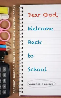 Dragă Doamne, bine ai venit înapoi la școală - Dear God, Welcome Back to School