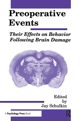 Evenimente preoperatorii: Efectele lor asupra comportamentului în urma leziunilor cerebrale - Preoperative Events: Their Effects on Behavior Following Brain Damage