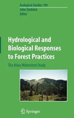 Răspunsurile hidrologice și biologice la practicile forestiere: Studiul bazinului hidrografic Alsea - Hydrological and Biological Responses to Forest Practices: The Alsea Watershed Study
