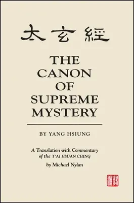 Canonul misterului suprem de Yang Hsiung: O traducere cu comentariu a t'Ai Hsan Ching de Michael Nylan - The Canon of Supreme Mystery by Yang Hsiung: A Translation with Commentary of the t'Ai Hsan Ching by Michael Nylan