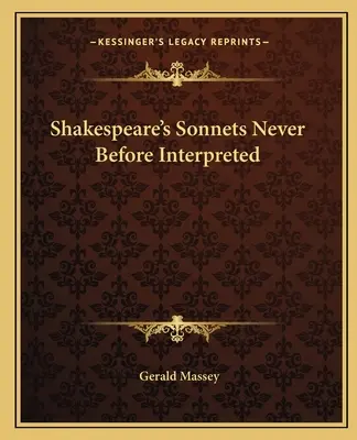 Sonetele lui Shakespeare niciodată interpretate până acum - Shakespeare's Sonnets Never Before Interpreted