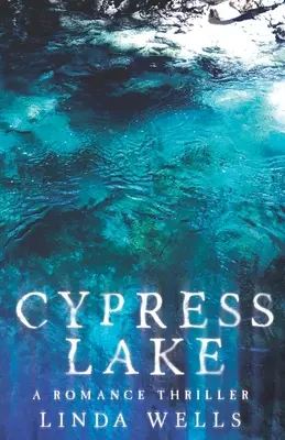 Cypress Lake: Un thriller romantic - Cypress Lake: A Romance Thriller