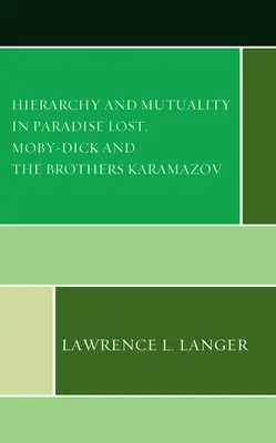 Ierarhie și reciprocitate în Paradisul pierdut, Moby-Dick și Frații Karamazov - Hierarchy and Mutuality in Paradise Lost, Moby-Dick and The Brothers Karamazov
