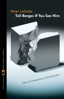 Tell Borges If You See Him: Povești de somnambulism contemporan - Tell Borges If You See Him: Tales of Contemporary Somnambulism
